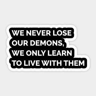 The Ancient One - We Never Lose Our Demons Sticker